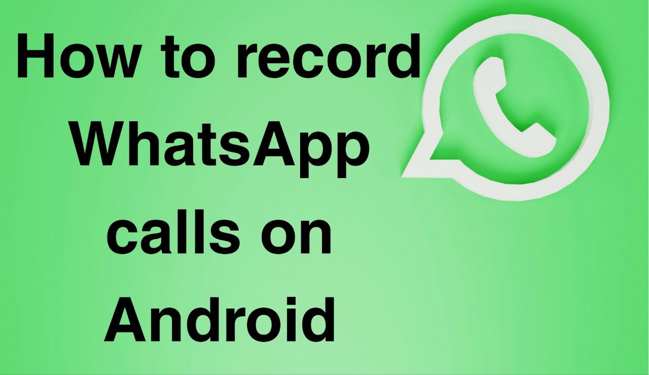 How to record WhatsApp calls? 2025 Quick and easy 3 how to record WhatsApp calls